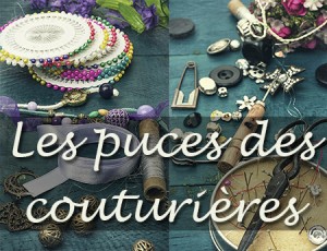 Read more about the article Les puces des couturières, pour les passionnées aux doigts de fée !